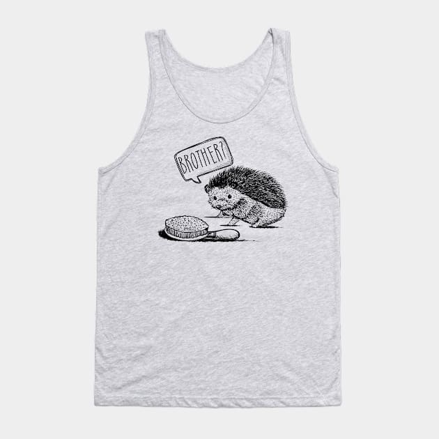 Hedgehog meet a hairbrush Tank Top by secondskin